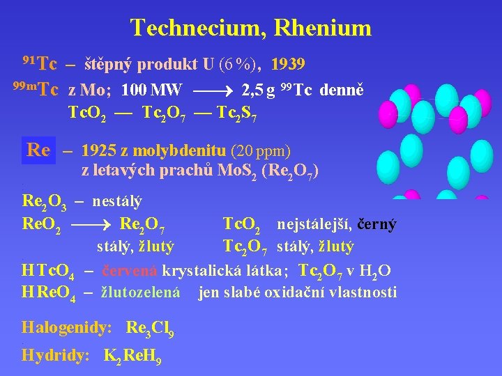 Technecium, Rhenium 91 Tc – štěpný produkt U (6 %) , 1939 99 m.