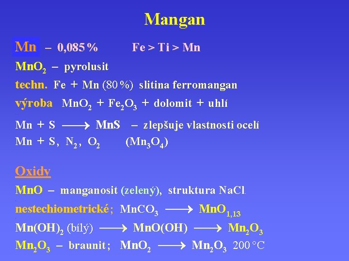 Mangan Mn. – 0, 085 % Fe > Ti > Mn Mn. O 2