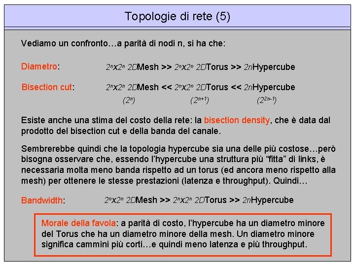 Topologie di rete (5) Vediamo un confronto…a parità di nodi n, si ha che: