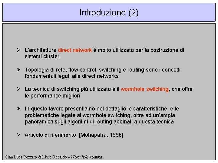 Introduzione (2) Ø L’architettura direct network è molto utilizzata per la costruzione di sistemi