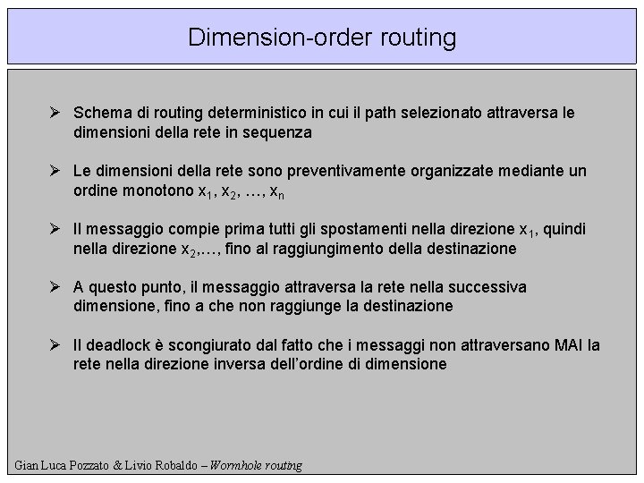 Dimension-order routing Ø Schema di routing deterministico in cui il path selezionato attraversa le