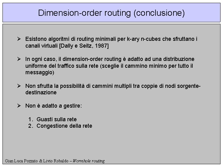 Dimension-order routing (conclusione) Ø Esistono algoritmi di routing minimali per k-ary n-cubes che sfruttano