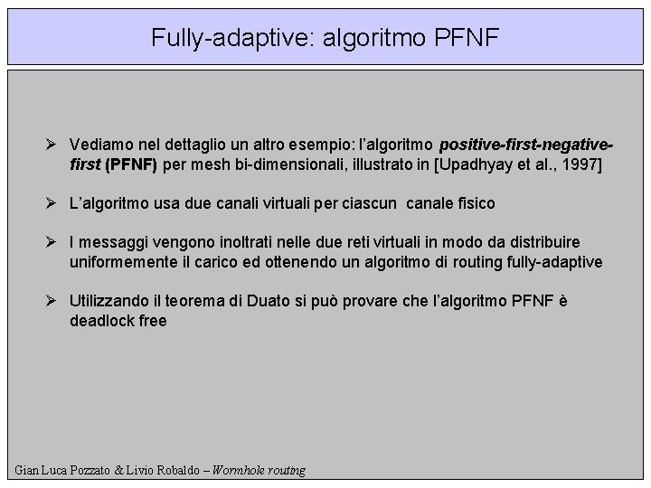 Fully-adaptive: algoritmo PFNF Ø Vediamo nel dettaglio un altro esempio: l’algoritmo positive-first-negativefirst (PFNF) per