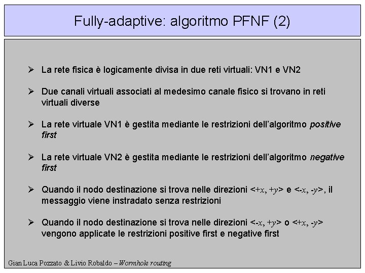 Fully-adaptive: algoritmo PFNF (2) Ø La rete fisica è logicamente divisa in due reti