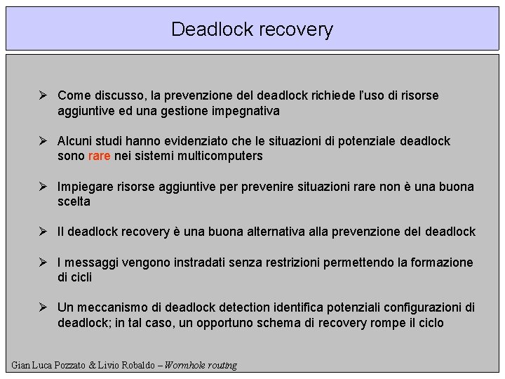 Deadlock recovery Ø Come discusso, la prevenzione del deadlock richiede l’uso di risorse aggiuntive