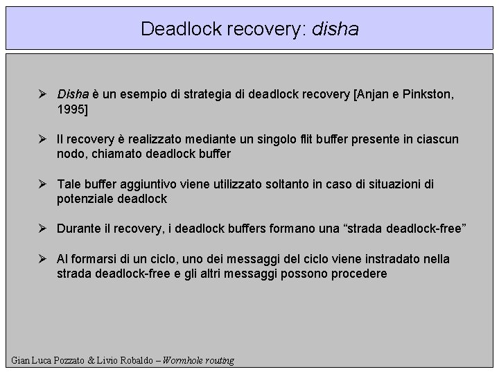 Deadlock recovery: disha Ø Disha è un esempio di strategia di deadlock recovery [Anjan