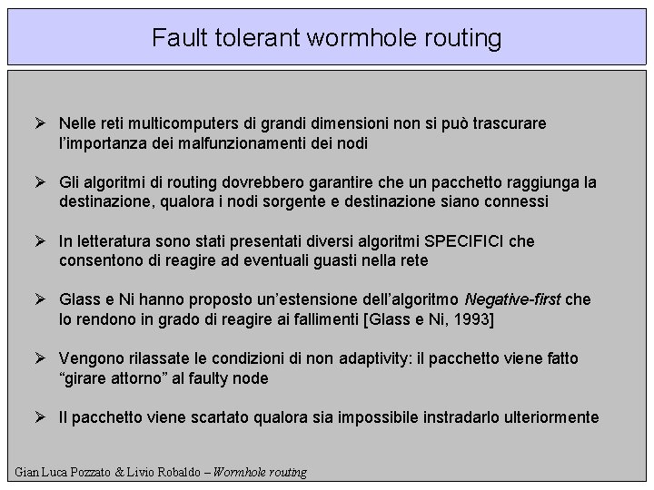 Fault tolerant wormhole routing Ø Nelle reti multicomputers di grandi dimensioni non si può