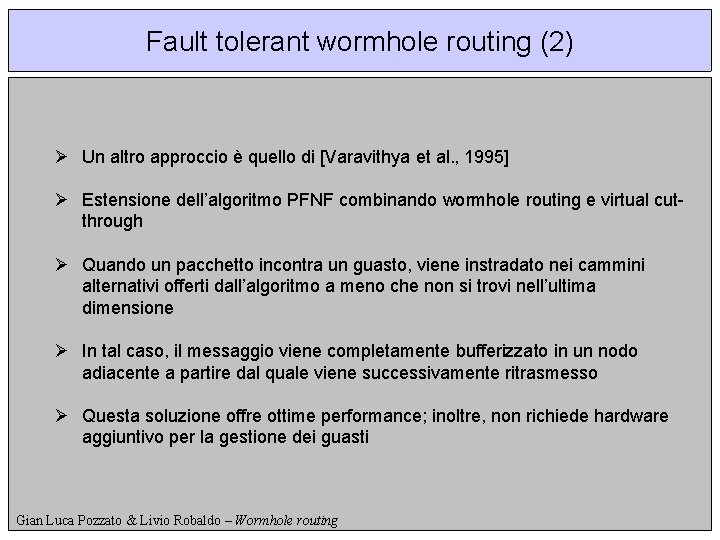 Fault tolerant wormhole routing (2) Ø Un altro approccio è quello di [Varavithya et