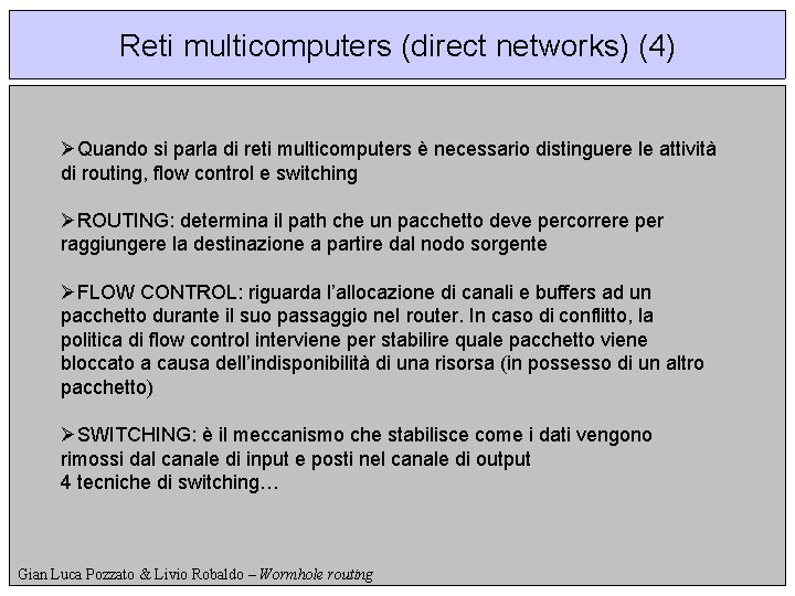 Reti multicomputers (direct networks) (4) ØQuando si parla di reti multicomputers è necessario distinguere