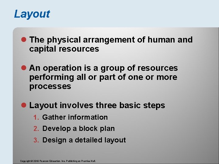 Layout l The physical arrangement of human and capital resources l An operation is
