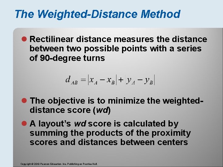 The Weighted-Distance Method l Rectilinear distance measures the distance between two possible points with
