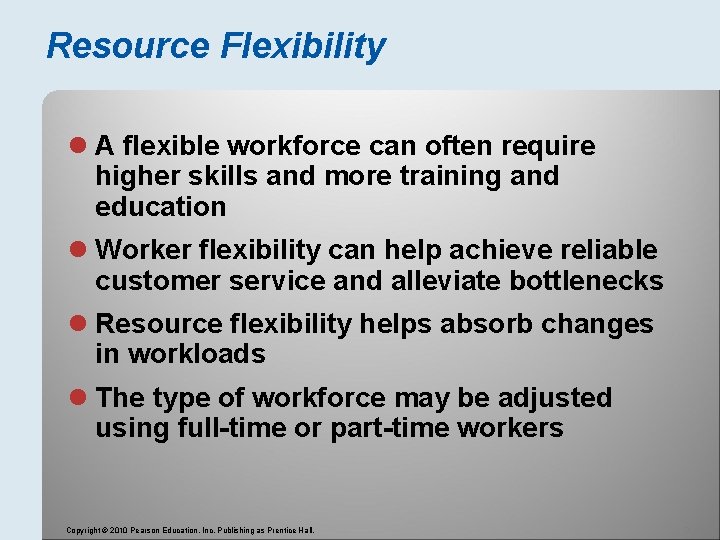 Resource Flexibility l A flexible workforce can often require higher skills and more training