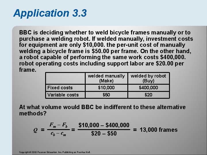 Application 3. 3 BBC is deciding whether to weld bicycle frames manually or to