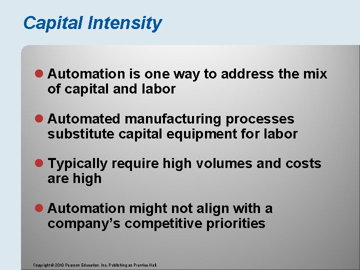 Capital Intensity l Automation is one way to address the mix of capital and