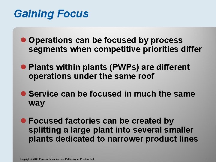Gaining Focus l Operations can be focused by process segments when competitive priorities differ