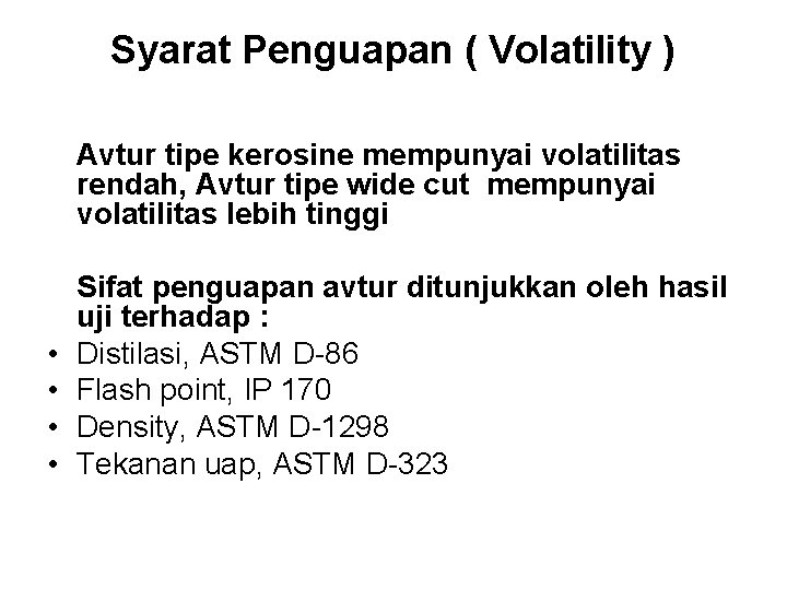 Syarat Penguapan ( Volatility ) Avtur tipe kerosine mempunyai volatilitas rendah, Avtur tipe wide