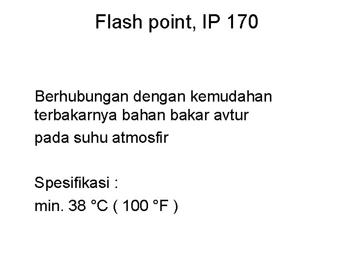 Flash point, IP 170 Berhubungan dengan kemudahan terbakarnya bahan bakar avtur pada suhu atmosfir