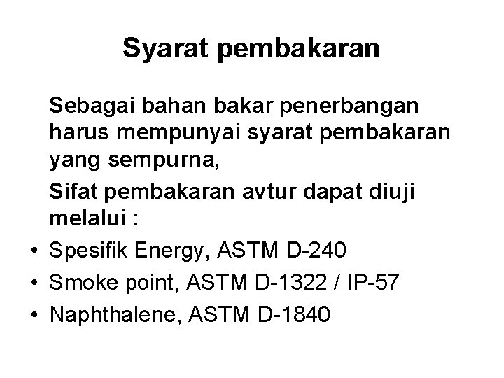Syarat pembakaran Sebagai bahan bakar penerbangan harus mempunyai syarat pembakaran yang sempurna, Sifat pembakaran