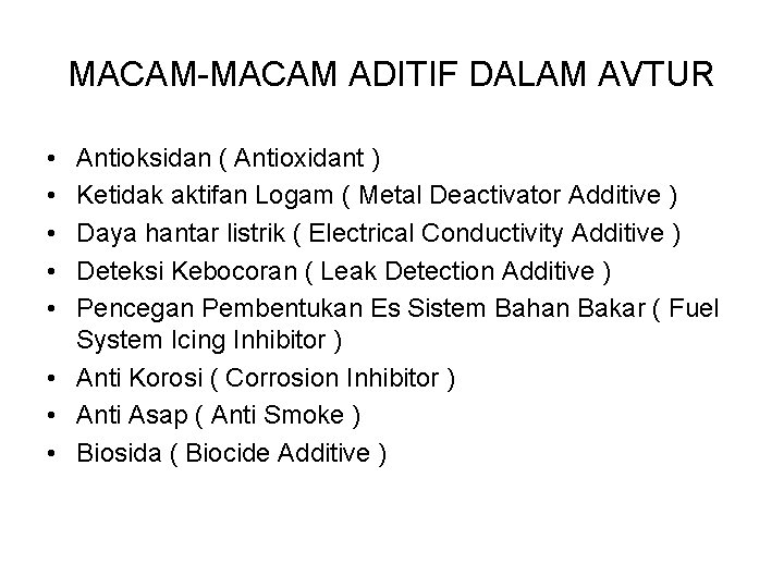 MACAM-MACAM ADITIF DALAM AVTUR • • • Antioksidan ( Antioxidant ) Ketidak aktifan Logam