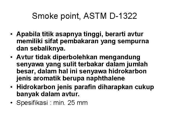Smoke point, ASTM D-1322 • Apabila titik asapnya tinggi, berarti avtur memiliki sifat pembakaran