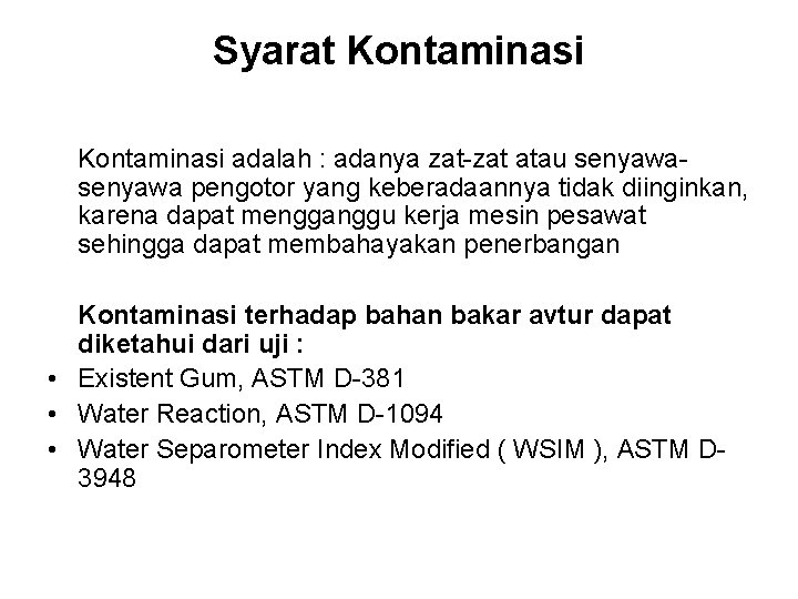 Syarat Kontaminasi adalah : adanya zat-zat atau senyawa pengotor yang keberadaannya tidak diinginkan, karena