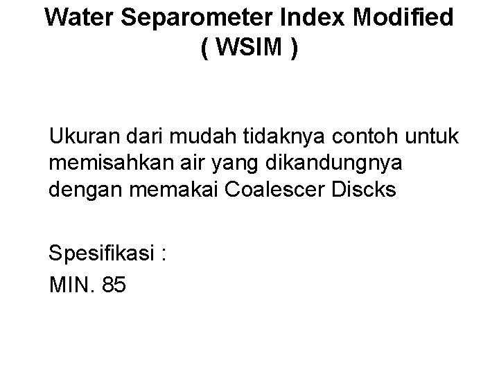Water Separometer Index Modified ( WSIM ) Ukuran dari mudah tidaknya contoh untuk memisahkan