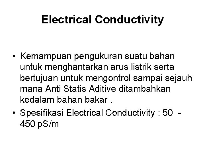 Electrical Conductivity • Kemampuan pengukuran suatu bahan untuk menghantarkan arus listrik serta bertujuan untuk