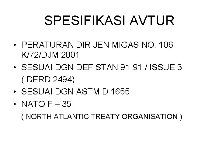 SPESIFIKASI AVTUR • PERATURAN DIR JEN MIGAS NO. 106 K/72/DJM 2001 • SESUAI DGN