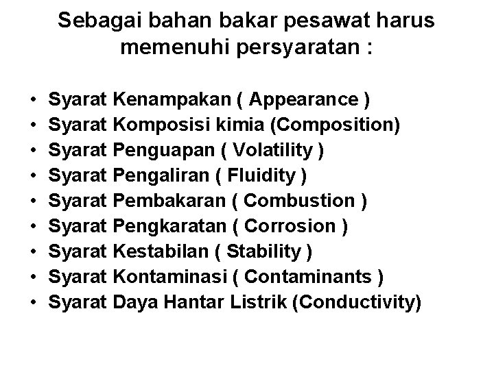 Sebagai bahan bakar pesawat harus memenuhi persyaratan : • • • Syarat Kenampakan (