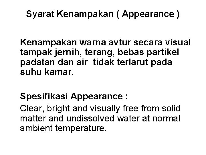 Syarat Kenampakan ( Appearance ) Kenampakan warna avtur secara visual tampak jernih, terang, bebas