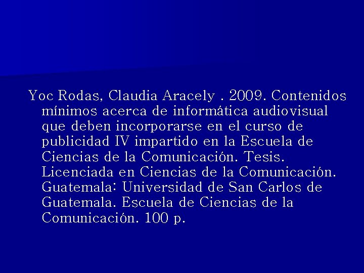 Yoc Rodas, Claudia Aracely. 2009. Contenidos mínimos acerca de informática audiovisual que deben incorporarse