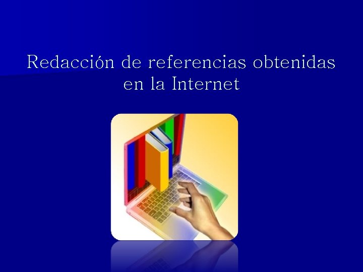 Redacción de referencias obtenidas en la Internet 