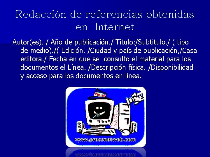 Redacción de referencias obtenidas en Internet Autor(es). / Año de publicación. / Titulo: /Subtitulo.