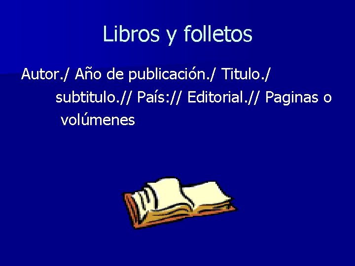 Libros y folletos Autor. / Año de publicación. / Titulo. / subtitulo. // País: