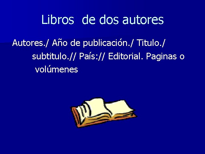 Libros de dos autores Autores. / Año de publicación. / Titulo. / subtitulo. //