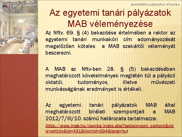 Az egyetemi tanári pályázatok MAB véleményezése Az Nftv. 69. § (4) bekezdése értelmében a