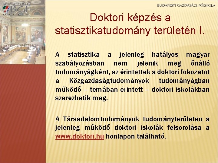 Doktori képzés a statisztikatudomány területén I. A statisztika a jelenleg hatályos magyar szabályozásban nem