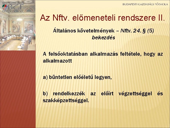 Az Nftv. előmeneteli rendszere II. Általános követelmények – Nftv. 24. § (5) bekezdés A