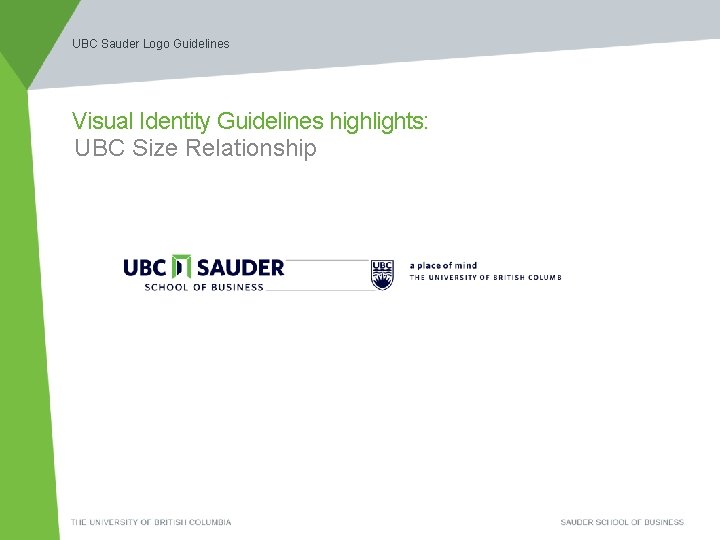 UBC Sauder Logo Guidelines Visual Identity Guidelines highlights: UBC Size Relationship 