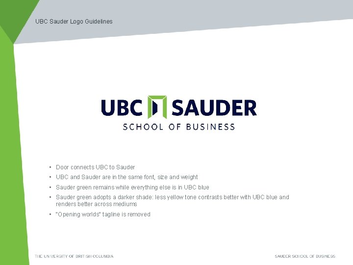 UBC Sauder Logo Guidelines • Door connects UBC to Sauder • UBC and Sauder