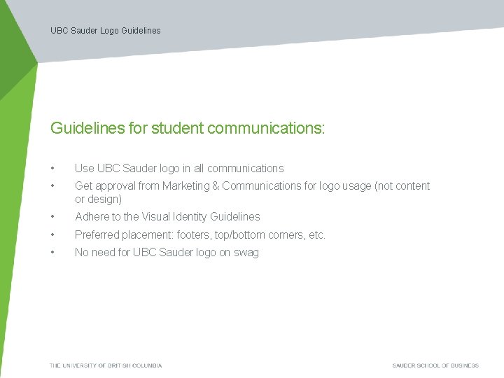 UBC Sauder Logo Guidelines for student communications: • Use UBC Sauder logo in all