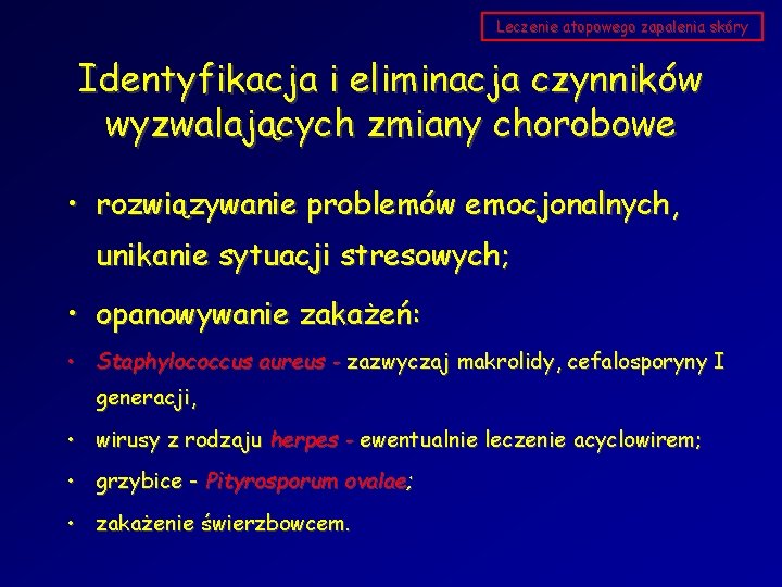 Leczenie atopowego zapalenia skóry Identyfikacja i eliminacja czynników wyzwalających zmiany chorobowe • rozwiązywanie problemów