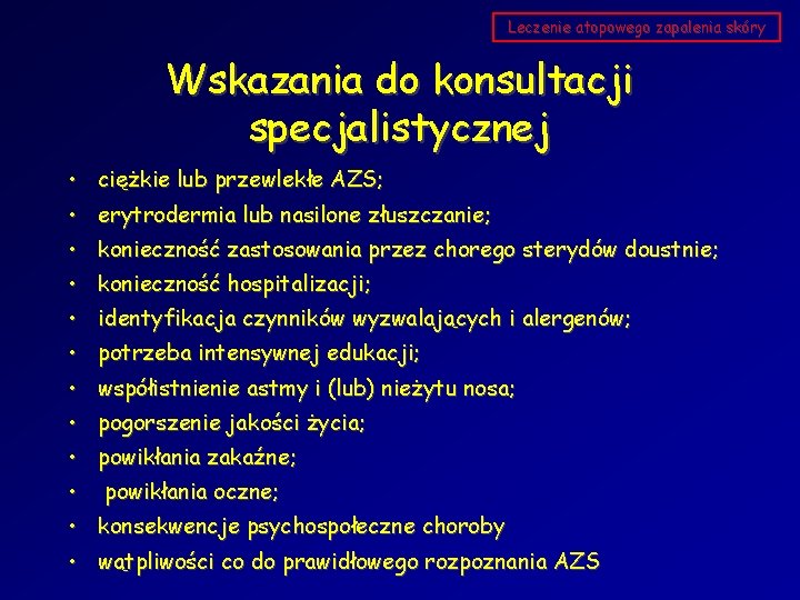 Leczenie atopowego zapalenia skóry Wskazania do konsultacji specjalistycznej • ciężkie lub przewlekłe AZS; •
