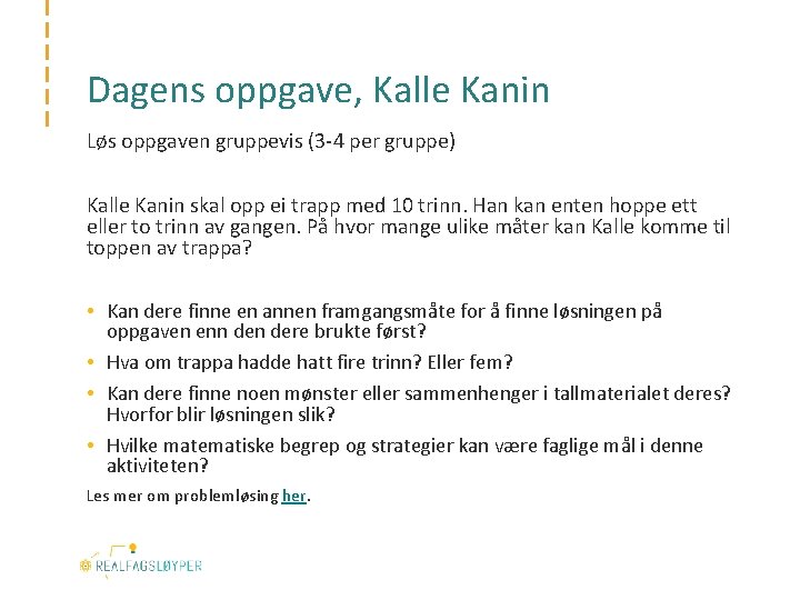 Dagens oppgave, Kalle Kanin Løs oppgaven gruppevis (3 -4 per gruppe) Kalle Kanin skal