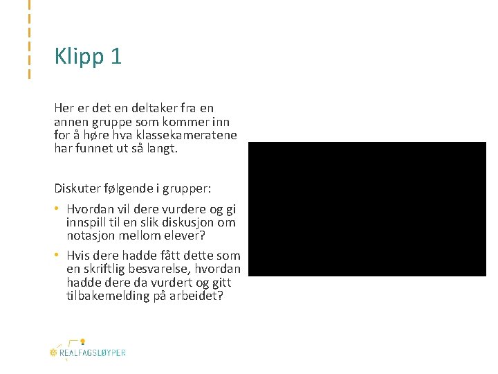 Klipp 1 Her er det en deltaker fra en annen gruppe som kommer inn