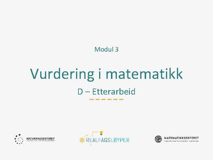 Modul 3 Vurdering i matematikk D – Etterarbeid 