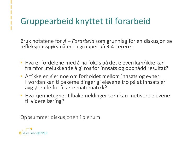 Gruppearbeid knyttet til forarbeid Bruk notatene for A – Forarbeid som grunnlag for en