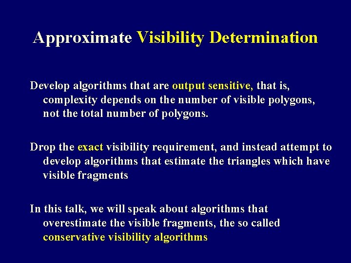 Approximate Visibility Determination Develop algorithms that are output sensitive, that is, complexity depends on