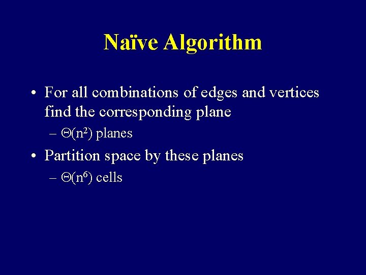 Naïve Algorithm • For all combinations of edges and vertices find the corresponding plane