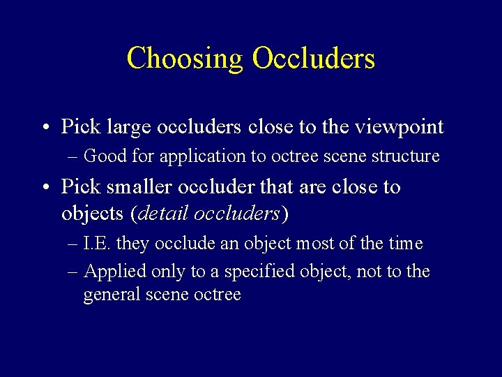 Choosing Occluders • Pick large occluders close to the viewpoint – Good for application